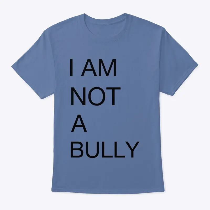 I AM NOT A BULLY